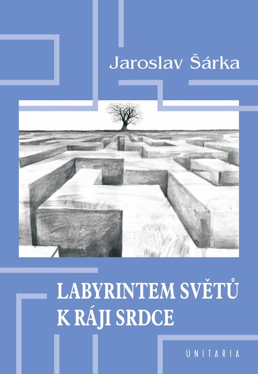 Labyrintem světů k ráji srdce :(pokus o duchovní epos)