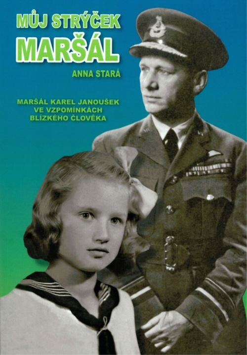 Můj strýček maršál :maršál Karel Janoušek ve vzpomínkách blízkého člověka
