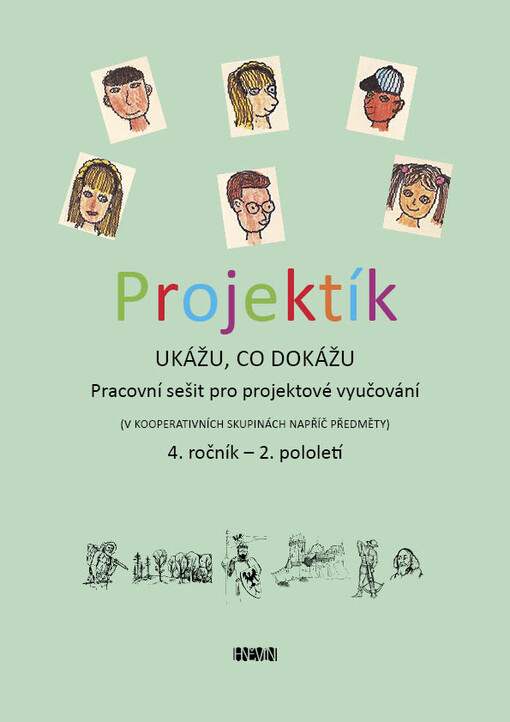 Projektík :ukážu, co dokážu : pracovní sešit pro projektové vyučování (v kooperativních skupinách napříč předměty) : 4. ročník, sv. 2