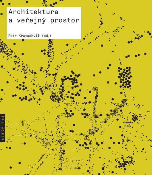Architektura a veřejný prostor :texty o moderní a současné architektuře IV