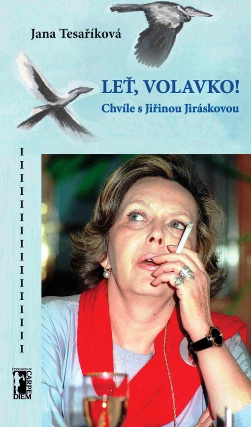 Leť, volavko! :chvíle s Jiřinou Jiráskovou