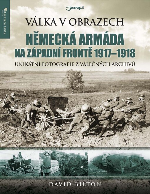 Německá armáda na západní frontě 1917-1918 :unikátní fotografie z válečných archivů