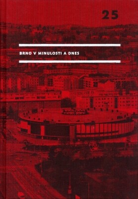 Brno v minulosti a dnes :příspěvky k dějinám a výstavbě Brna.25