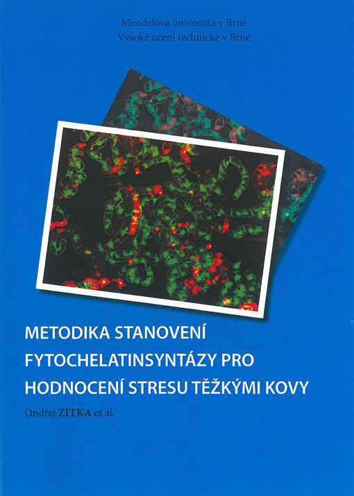 Metodika stanovení fytochelatinsyntázy pro hodnocení stresu těžkými kovy :[(metodická pomůcka pro praxi)]