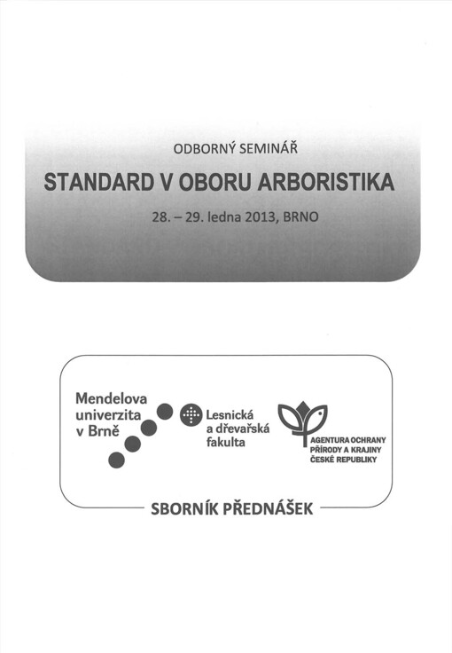 Standard v oboru Arboristika :odborný seminář, 28.-29. ledna 2013, Brno : sborník přednášek
