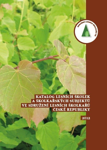 Katalog lesních školek a školkařských subjektů ve Sdružení lesních školkařů České republiky 2012