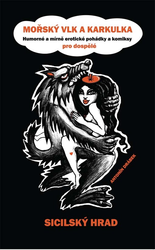 Mořský vlk a Karkulka :humorné a mírně erotické pohádky a komiksy pro dospělé.Sicilský hrad