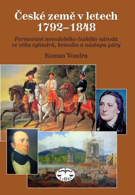 České země v letech 1792-1848 :formování novodobého českého národa ve věku cylindrů, krinolín a nástupu páry