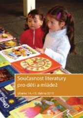 Současnost literatury pro děti a mládež : Liberec 14.-15. dubna 2010