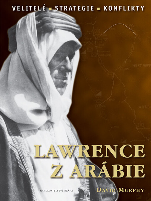 Lawrence z Arábie :velitelé, strategie, konflikty
