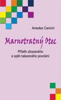 Marnotratný otec : příběh ztraceného a opět nalezeného povolání
