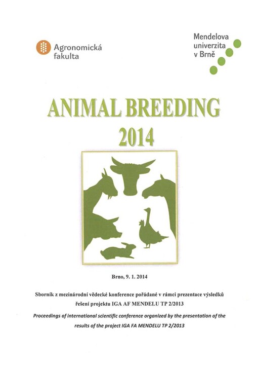 Animal Breeding 2014Brno, 9.1.2014 : sborník z mezinárodní vědecké konference pořádané v rámci prezentace výsledků řešení projektu IGA AF MENDELU TP 2/2013 = proceedings of international scientific conference organized by the presentation of the results of the project IGA AF MENDELU TP 2/2013