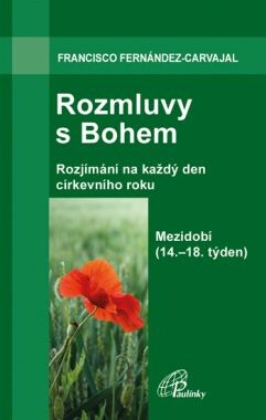 Rozmluvy s Bohem (4a); 14.-18. týden v mezidobí