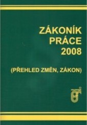 Zákoník práce 2008 : [(přehled změn, zákon)]