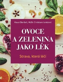 Ovoce a zelenina jako lék, 3. vyd.