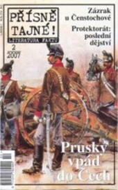 Přísně tajné!. [2/2007] : literatura faktu : pohledy do zákulisí historie : války, bitvy, armády : aféry, skandály, špionáž : pozoruhodné osobnosti, nevšední osudy