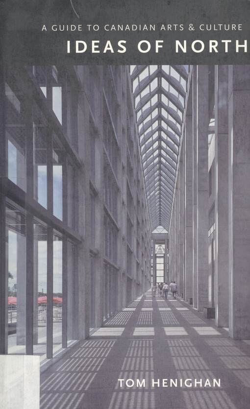 Ideas of north : a guide to Canadian arts and culture