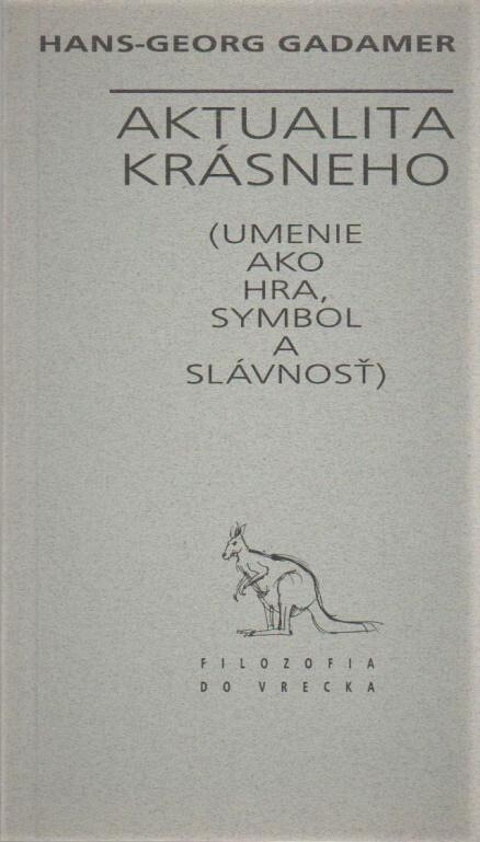 Aktualita krásneho : umenie ako hra, symbol a slávnosť