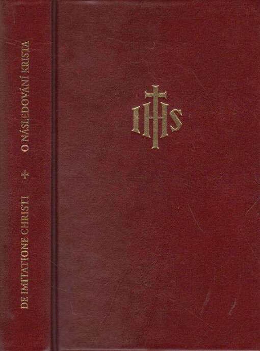 De imitatione Christi : libri quatuor = O následování Krista : čtyři knihy