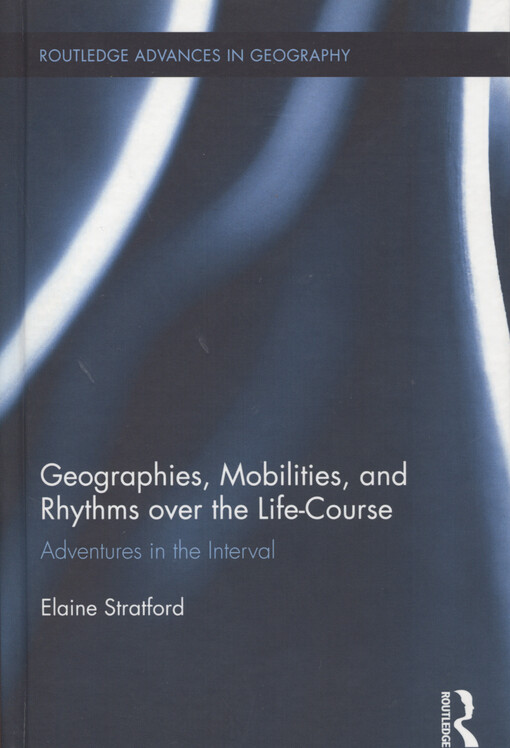 Geographies, mobilities, nad rhythms over the life-course : adventures in the interval