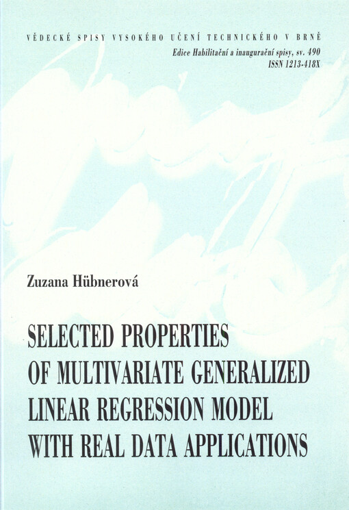 Selected properties of multivariate generalized linear regression model with real data applications = Vybrané vlastnosti mnohorozměrného zobecněného lineárního regresního modelu s aplikacemi na reálných datech : zkrácená verze habilitační práce