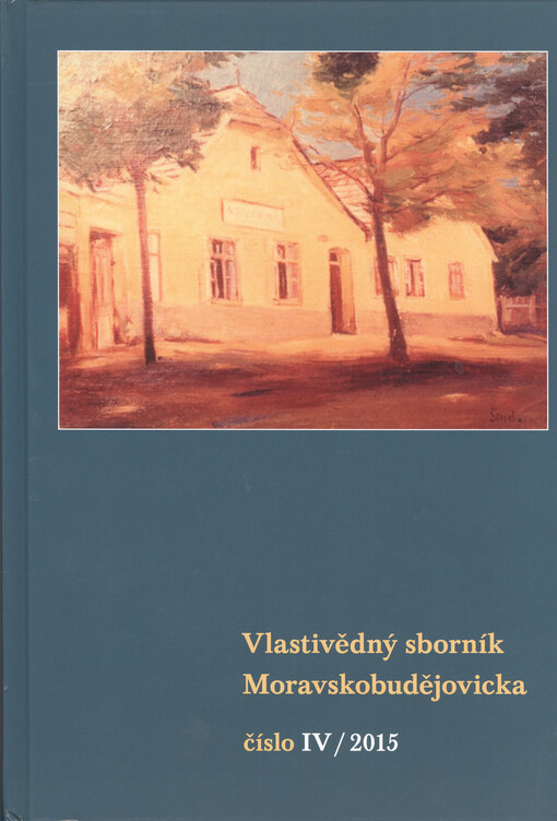 Vlastivědný sborník Moravskobudějovicka. Svazek IV/2015