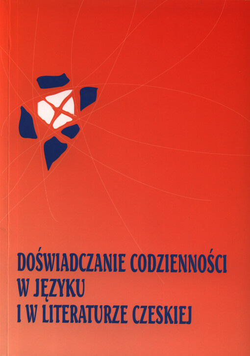 Doświadczanie codzienności w języku i w literaturze czeskiej