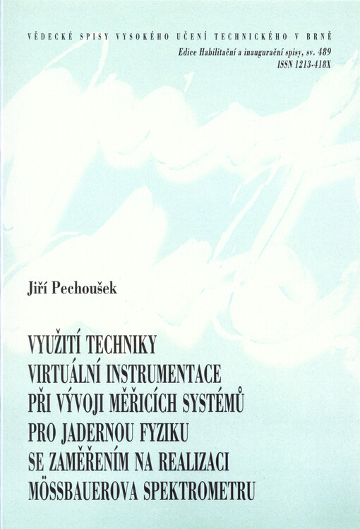 Využití techniky virtuální instrumentace při vývoji měřicích systémů pro jadernou fyziku se zaměřením na realizaci Mössbauerova spektrometru = Utilization of virtual instrumentation technique in the nuclear physics measurement systems and the Mössbauer sp