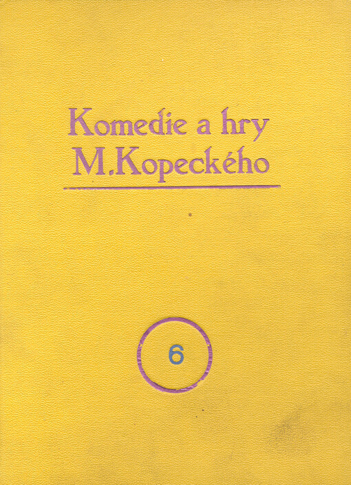 Komedie a hry. Hra č. 6, Ženichové, vlastně, Tři ženichové, jedna nevěsta, aneb, Nebožka paní, jinak, Nezdařená krádež na hřbitově, též, Šťastné z mrtvých vstání