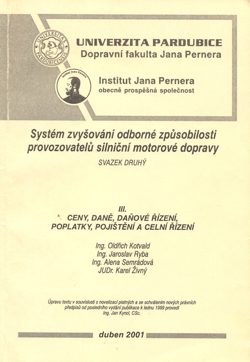 Systém zvyšování odborné způsobilosti provozovatelů silniční motorové dopravy. [Svazek druhý, předmět] III., Ceny, daně, daňové řízení, poplatky, pojištění a celní řízení