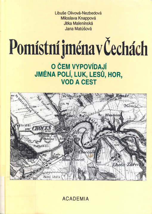 Pomístní jména v Čechách : o čem vypovídají jména polí, luk, lesů, hor, vod a cest