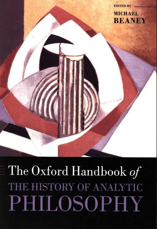 The Oxford handbook of the history of analytic philosophy