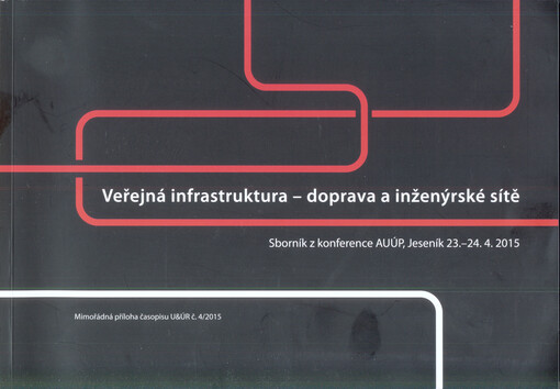 Veřejná infrastruktura - doprava a inženýrské sítě : sborník z konference AUÚP, Jeseník 23.-24.4.2015