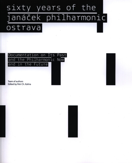 Sixty years of the Janáček Philharmonic Ostrava : documentation on its past and the Philharmonic now and in the future