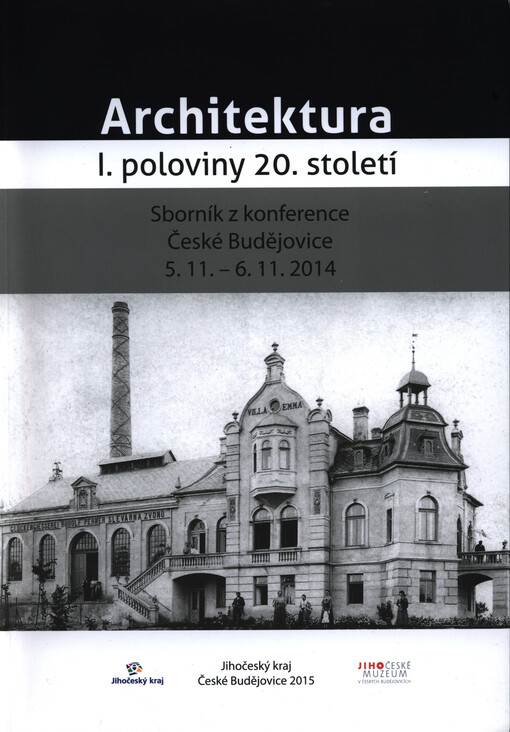 Architektura I. poloviny 20. století : sborník z konference České Budějovice 5.11.-6.11.2014