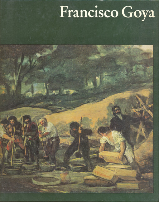 Francisco Goya : mit sechzehn farbigen Tafeln und sechsundfünfzig einfarbigen Abbildungen