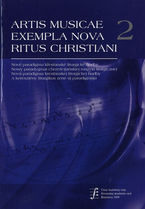 Artis musicae exempla nova ritus Christiani. 2, Nová paradigma kresťanskej liturgickej hudby = Nové paradigma křesťanské liturgické hudby = Nowy paradygmat chrześcijańskiej muzyki liturgicznej = A keresztény liturgikus zene új paradigmája