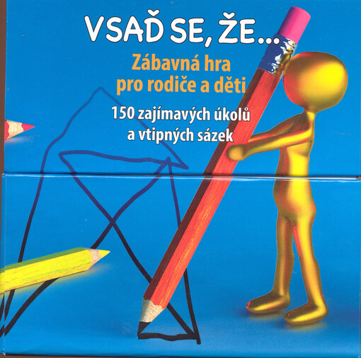 Vsaď se, že ... : zábavná hra pro rodiče a děti : 150 zajímavých úkolů a vtipných sázek