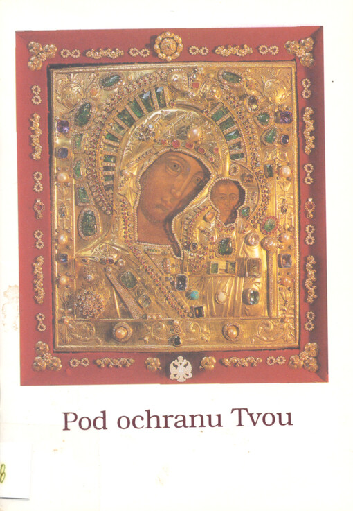 Pod ochranu Tvou :návod k ekumenické modlitbě růžence pro katolické a pravoslavné věřící v duchu poselství z Fatimy