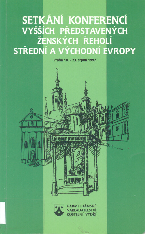 Setkání konferencí vyšších představených ženských řeholí střední a východní Evropy : Praha 18.-23. srpna 1997
