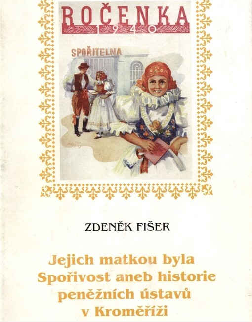 Jejich matkou byla Spořivost, aneb, Historie peněžních ústavů v Kroměříži