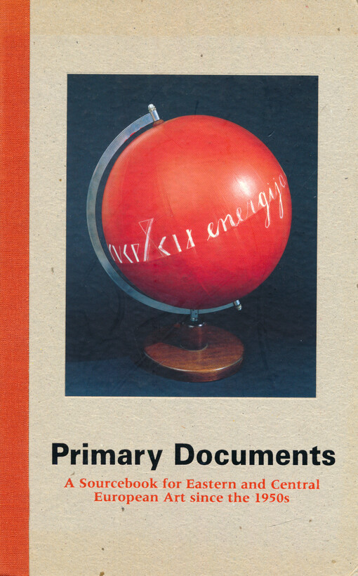 Primary documents : a sourcebook for Eastern and Central European art since the 1950s