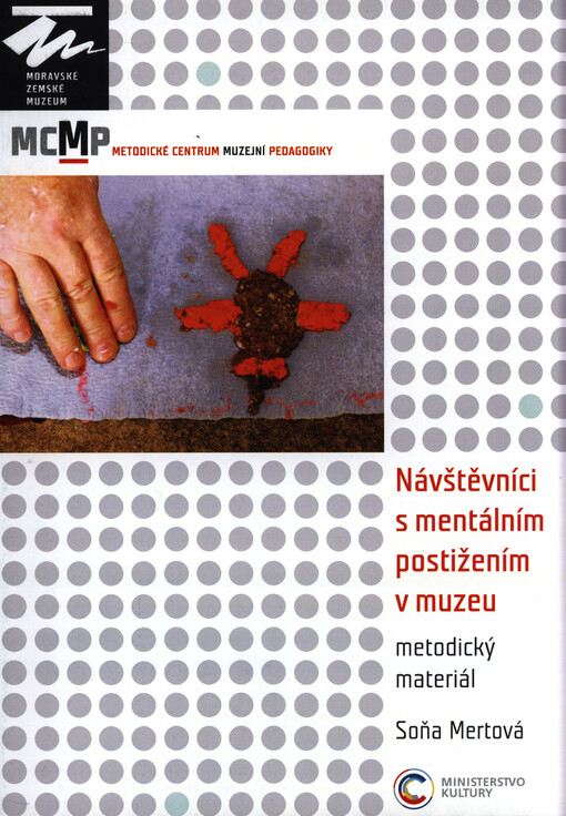 Návštěvníci s mentálním postižením v muzeu : metodický materiál