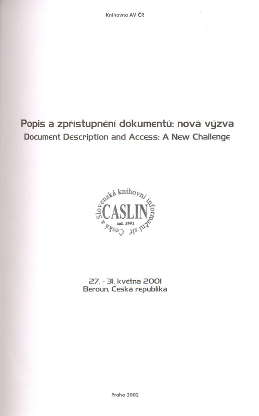 Popis a zpřístupnění dokumentů: nová výzva = Document description and access: a new challenge : CASLIN 2001 : 27.-31. května 2001, Beroun, Česká republika