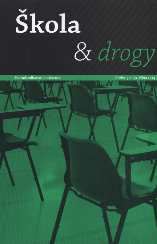 Škola & drogy : sborník odborné konference : Praha 30.-31. října 2014