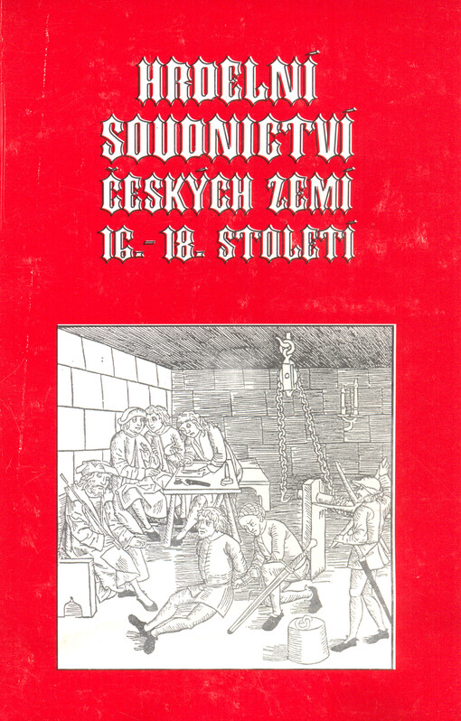 Hrdelní soudnictví českých zemí v 16.-18. století: sborník příspěvků z konference, konané v Pardubicích 21.-22.9.1995 = Capital punishment in the judiciary of the Czech lands from the 16th to the 18th century