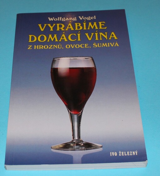 Vyrábíme domácí vína z hroznů, ovoce, šumivá
