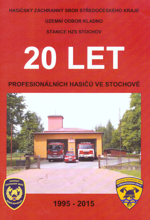 20 let profesionálních hasičů ve Stochově : 1995-2015