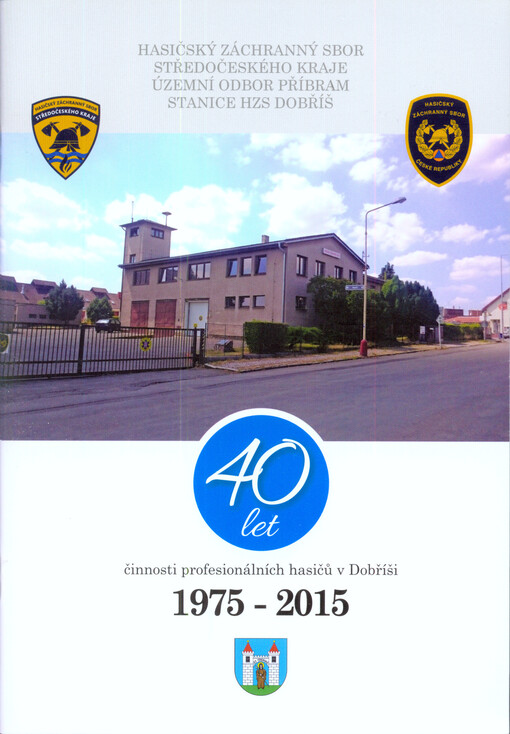 40 let činnosti profesionálních hasičů v Dobříši : 1975-2015
