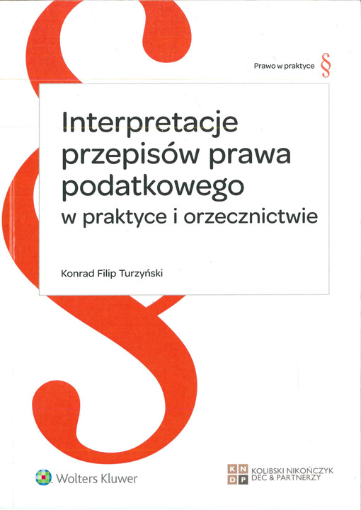 Interpretacje przepisów prawa podatkowego w praktyce i orzecznictwie